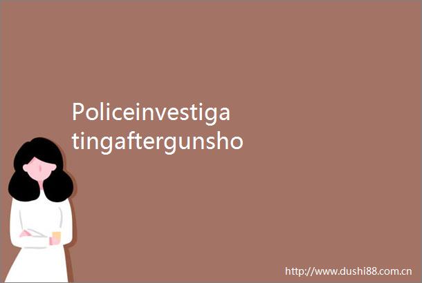 PoliceinvestigatingaftergunshotsfiredatSydneyhome