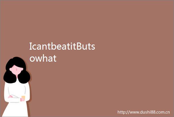 IcantbeatitButsowhat
