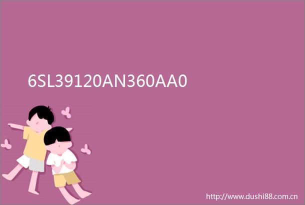 6SL39120AN360AA0