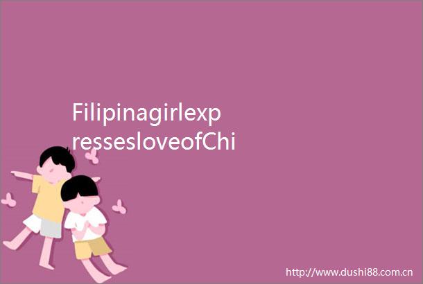 FilipinagirlexpressesloveofChineselanguageinwriting