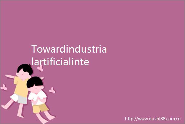 Towardindustrialartificialintelligence