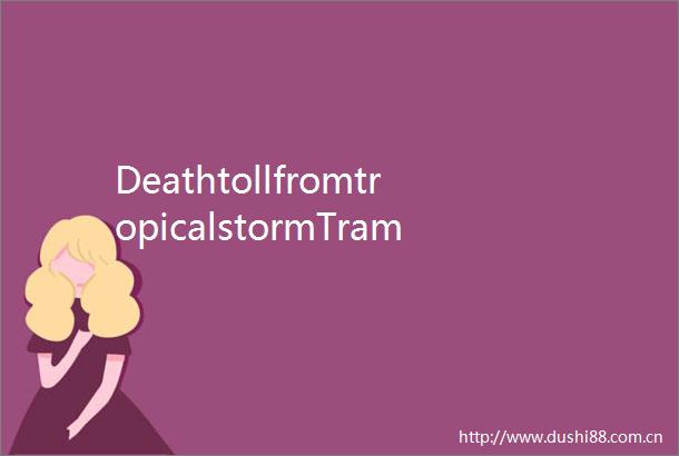 DeathtollfromtropicalstormTramiinPhilippinesclimbsto11639missing