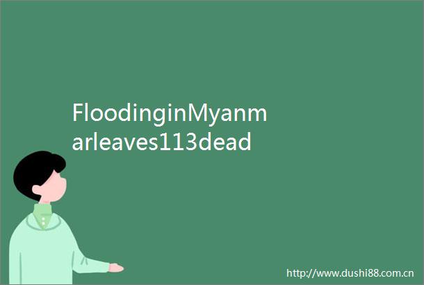 FloodinginMyanmarleaves113dead64missing