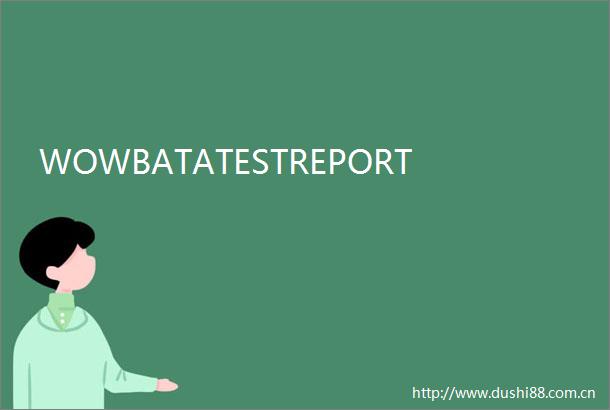 WOWBATATESTREPORT