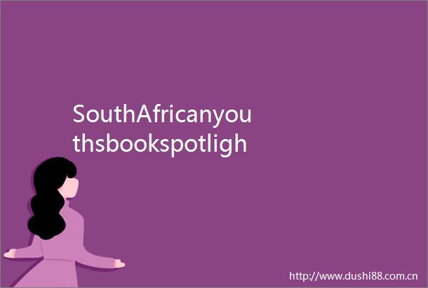 SouthAfricanyouthsbookspotlightsChinasstories