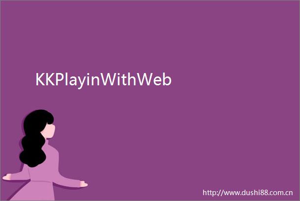 KKPlayinWithWeb