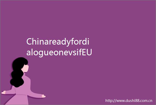 ChinareadyfordialogueonevsifEUwillingtotalkcommerceminister