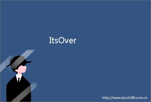 ItsOver