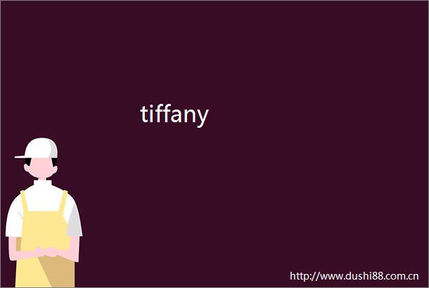 tiffany