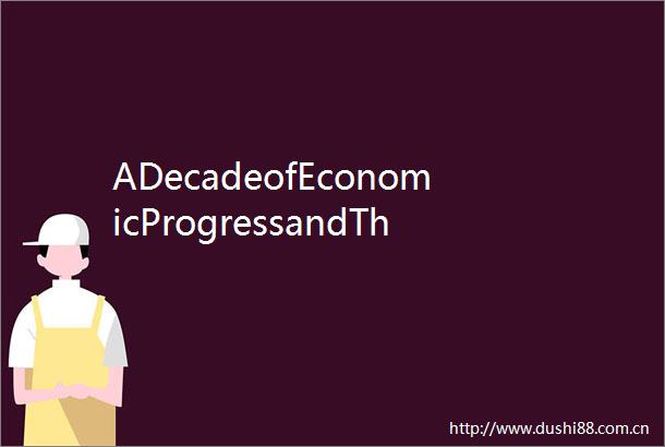 ADecadeofEconomicProgressandThePathForwar