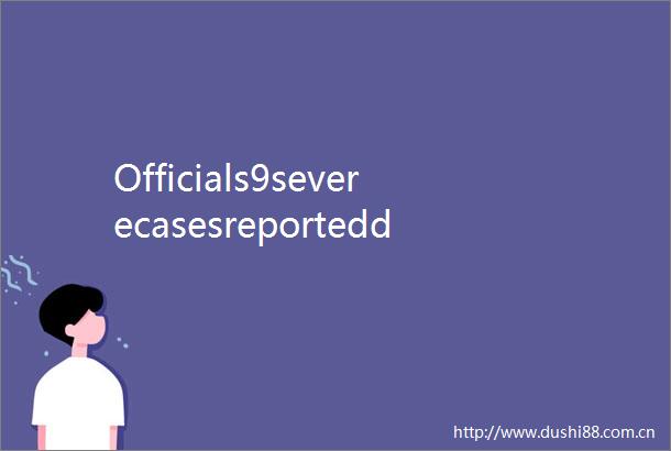 Officials9severecasesreportedduringcurrentCOVID19outbreaknonevaccinated