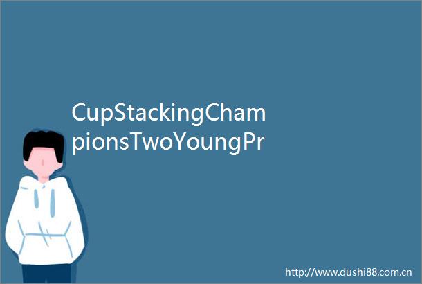 CupStackingChampionsTwoYoungProdigiesShowcasePerfectTeamwork
