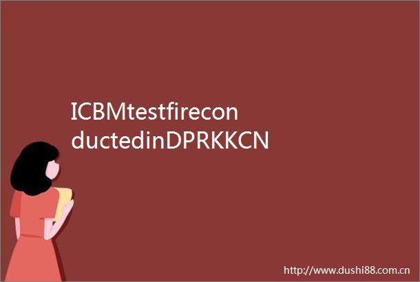 ICBMtestfireconductedinDPRKKCNA