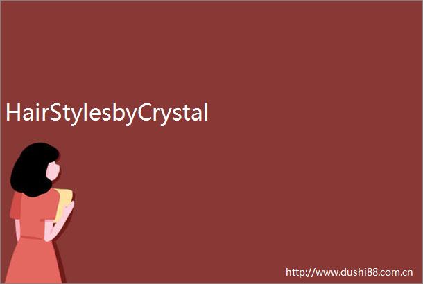 HairStylesbyCrystal