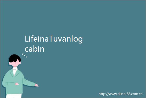 LifeinaTuvanlogcabin