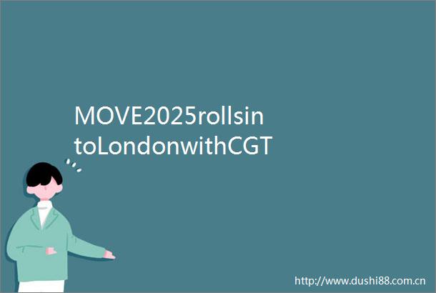 MOVE2025rollsintoLondonwithCGTNasmediapartner