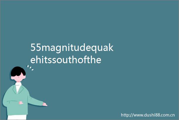 55magnitudequakehitssouthoftheFijiIslandsUSGS